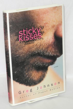 Cat.No: 168077 Sticky Kisses a novel. Greg Johnson