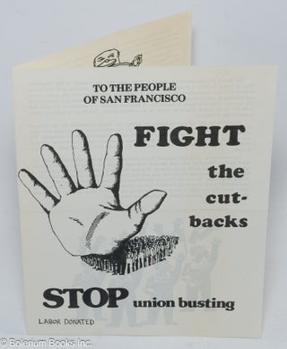 Cat.No: 168141 To the people of San Francisco: Fight the cutbacks, Stop union busting