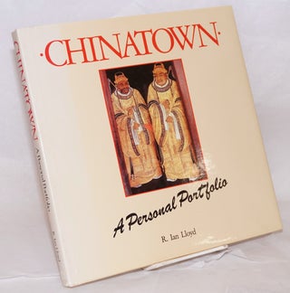 Cat.No: 168228 Chinatown a personal portfolio, written by Irene Hoe. R. Ian Lloyd,...