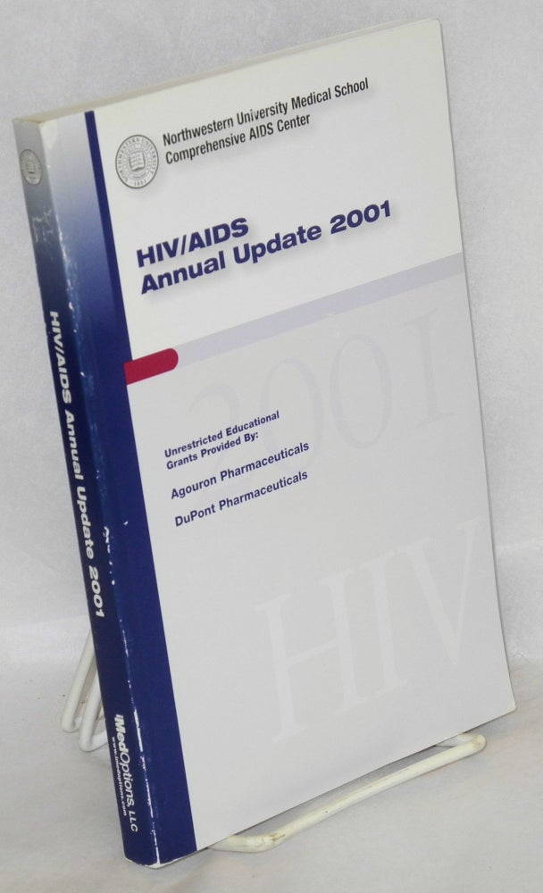 Cat.No: 168295 HIV/AIDS annual update 2001 incorporating the proceedings of the 11th annual Clinical Care eOptions for HIV Symposium, Laguna Niguel, CA, May 31 - June 3, 2001. John P. Phair, Edward King.