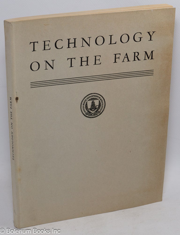 Cat.No: 168325 Technology on the farm: A special report by an Interbureau Committee and the Bureau of Agricultural Economics of the United States Department of Agriculture