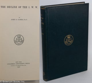 Cat.No: 168367 The decline of the I.W.W. John S. Gambs