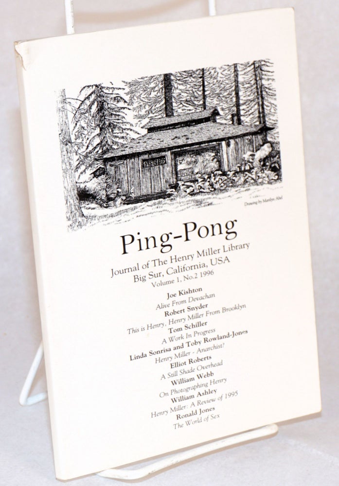 Cat.No: 168408 Ping-pong: journal of the Henry Miller Library, Big Sur, California; volume 1, no. 2, 1996. Linda Sonrisa, Toby Rowland-Jones, Magnus Torén, Erin Gafill William E. Ashley, Paul Herron, contributors.