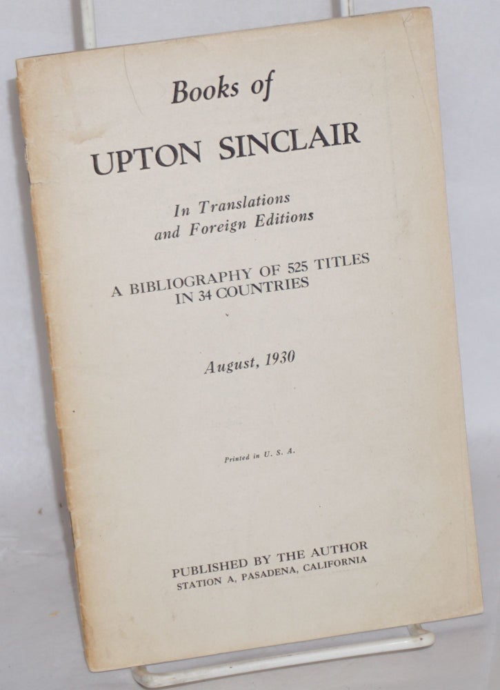 Cat.No: 168434 Books of Upton Sinclair in translations and foreign editions: A bibliography of 525 titles in 34 Countries. Upton Sinclair.