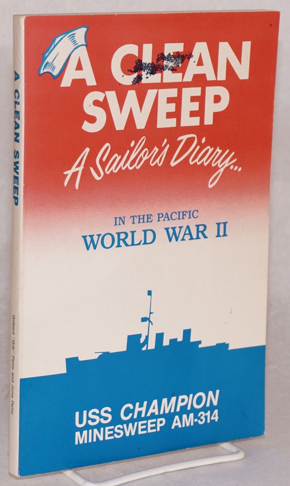 Cat.No: 168449 Clean Sweep: A Sailor's Diary... In the Pacific, World War II. Gilbert Petty, June Petty.