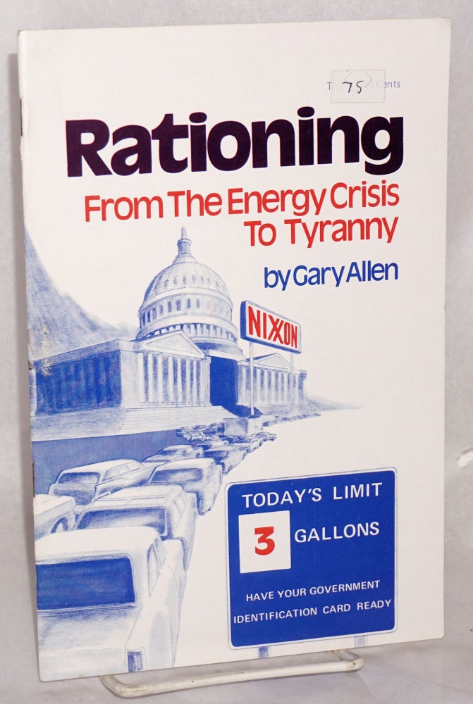 Cat.No: 168469 Rationing: from the energy crisis to tyranny. Gary Allen