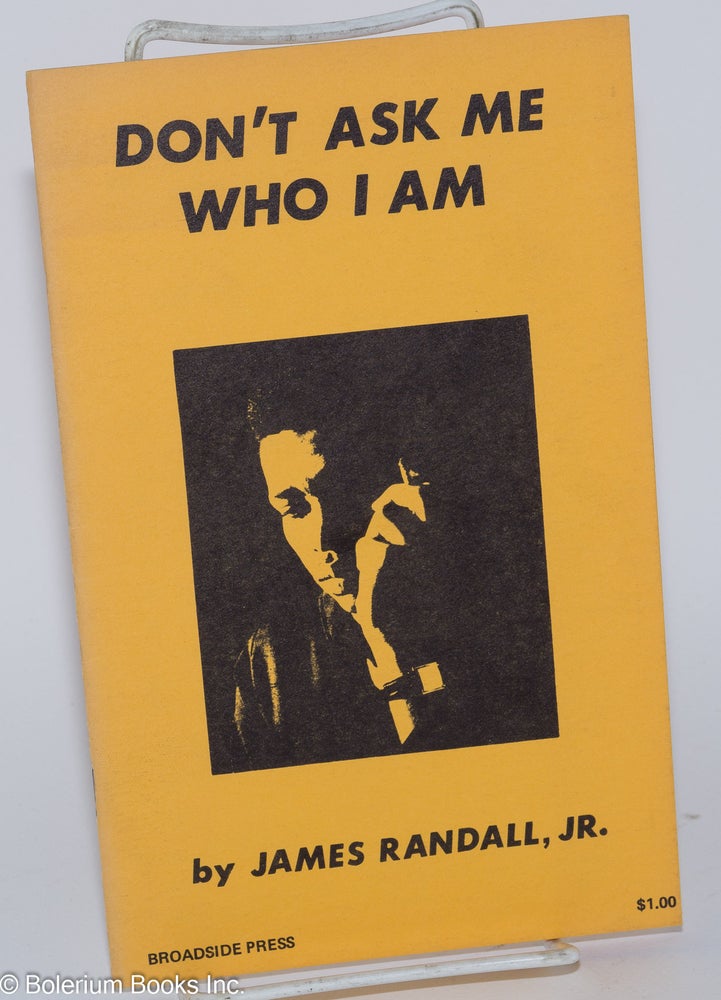 Cat.No: 168615 Don't Ask Me Who I Am. Jr. James Randall.