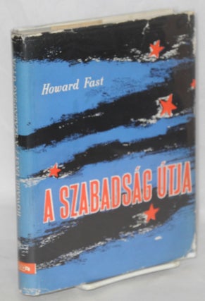 Cat.No: 168639 A szabadság útja [Hungarian edition of Freedom Road]. Howard Fast