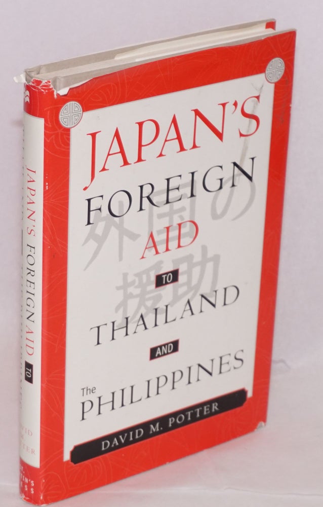 Cat.No: 168718 Japan's foreign aid to Thailand and the Philippines. David M. Potter.