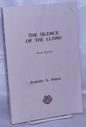 Cat.No: 16873 The Silence of the Llano: short stories. Rudolfo A. Anaya
