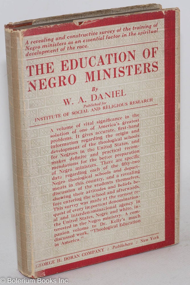 Cat.No: 168746 The education of Negro ministers; based upon a survey of theological schools for Negroes in the United States made by Robert L. Kelly and W. A. Daniel. W. A. Daniel.