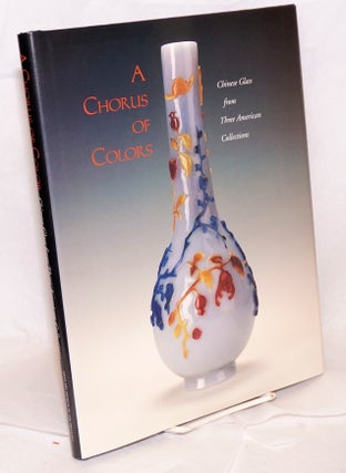 Cat.No: 168791 A chorus of colors Chinese glass from three American collections