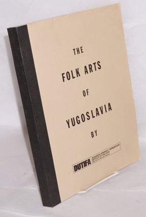 Cat.No: 168829 The folk arts of Yugoslavia papers presented at a symposium, Pittsburg,...