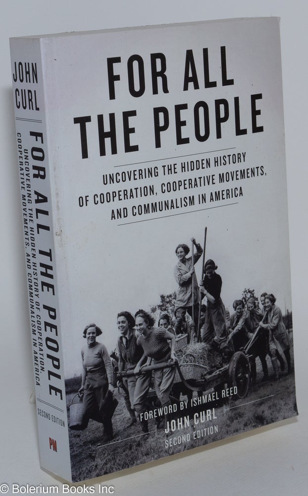 Cat.No: 168979 For All the People: Uncovering the Hidden History of Cooperation, Cooperative Movements, and Communalism in America. John Curl.