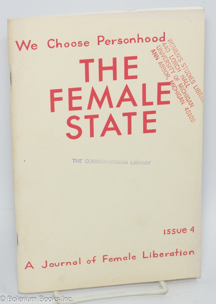 Cat.No: 168993 The female state; a journal of female liberation #4, April, 1970: we choose personhood. [No More Fun and Games: a journal of female liberation]. Female Liberation Front Cell 16, Dana Densmore.