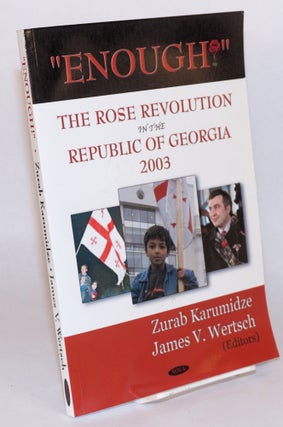 Cat.No: 169004 Enough! The Rose Revolution in the Republic of Georgia, 2003. Zurab...