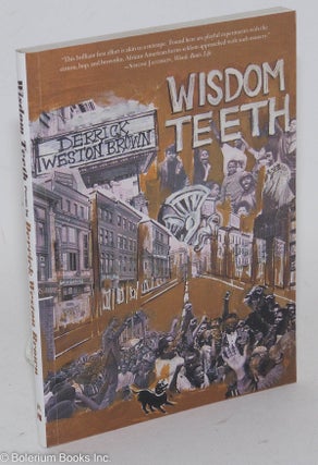 Wisdom Teeth Poems by Derrick Weston Brown
