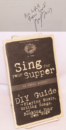 Cat.No: 169021 Sing for your Supper: A DIY Guide to playing music, writing songs, and...