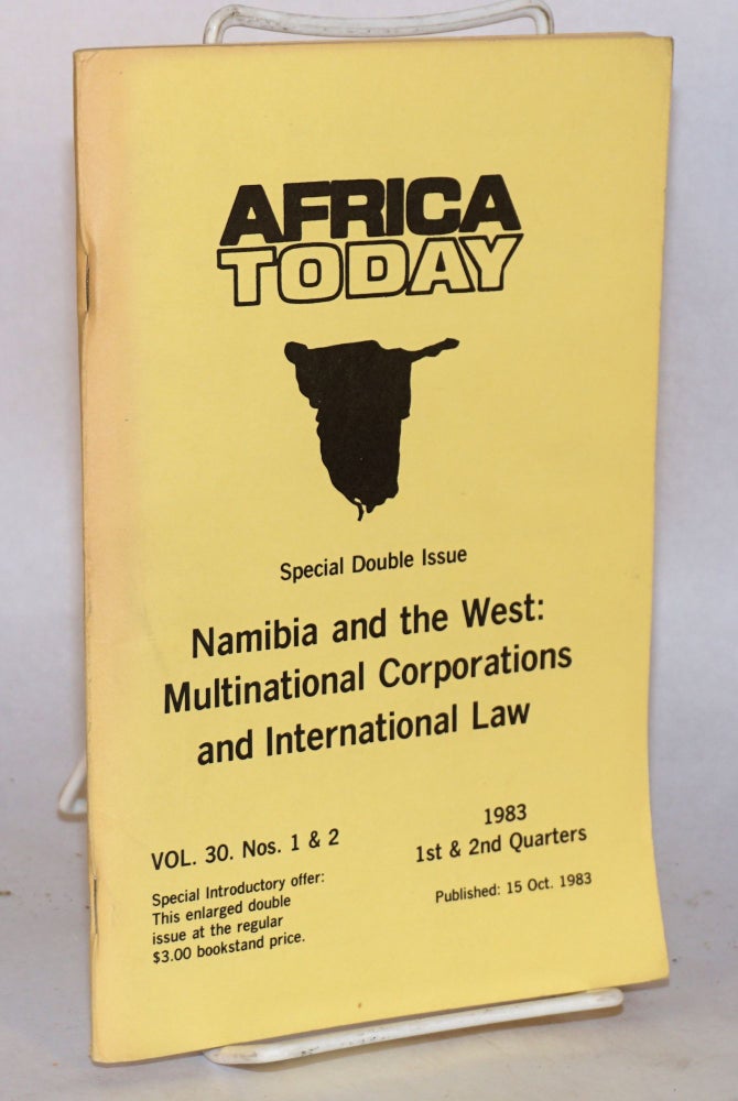 Cat.No: 169026 Africa today: a quarterly review; vol. 30, nos 1 & 2; 1st & 2nd quarters, special double issue, Namibia and the West: multinational corporations and international law