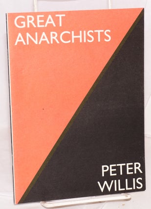 Cat.No: 169102 Great anarchists. Peter Willis