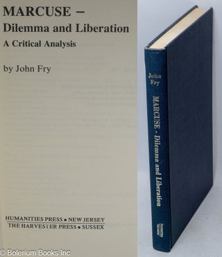 Cat.No: 169161 Marcuse - Dilemma and Liberation; A Critical Analysis. John Fry