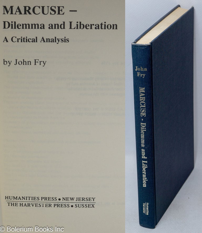 Cat.No: 169161 Marcuse - Dilemma and Liberation; A Critical Analysis. John Fry.