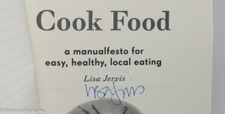 Cook Food: a Manualfesto for Easy, Healthy, Local Eating