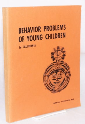 Cat.No: 169184 Behavior problems of young children in California. Martin Heinstein, PhD