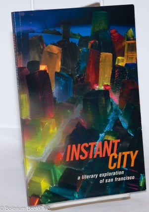 Cat.No: 169223 Instant city: a literary exploration of San Francisco; issue no. 5, Fall 2007