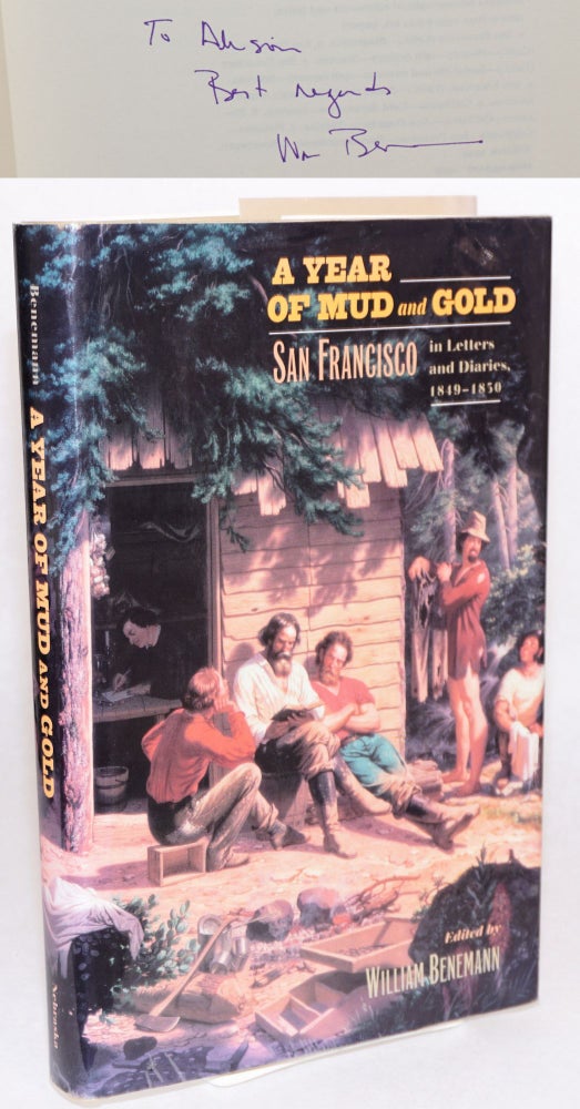 Cat.No: 169239 A year of mud and gold: San Francisco in letters and diaries, 1849 - 1850. William Benemann.