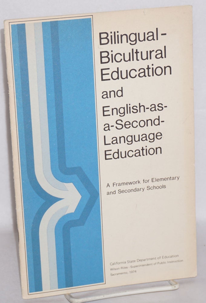 Cat.No: 169254 Bilingual-bicultural education and English-as-a-second-language education a framework for elementary and secondary schools adopted by the California State Board of Education July 12, 1973