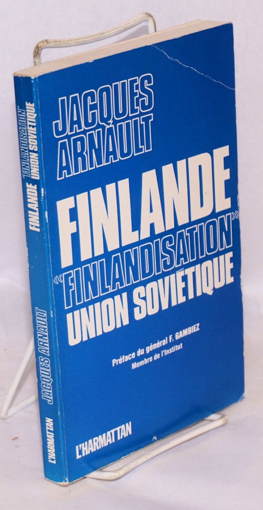 Cat.No: 169529 Finlande "Finlandisation" Union Soviétique... Préface du Général F. Gambiez, membre de l'Institut. Jacques Arnault.