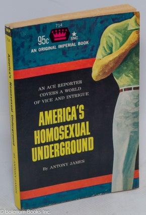 Cat.No: 16965 America's Homosexual Underground. Antony James