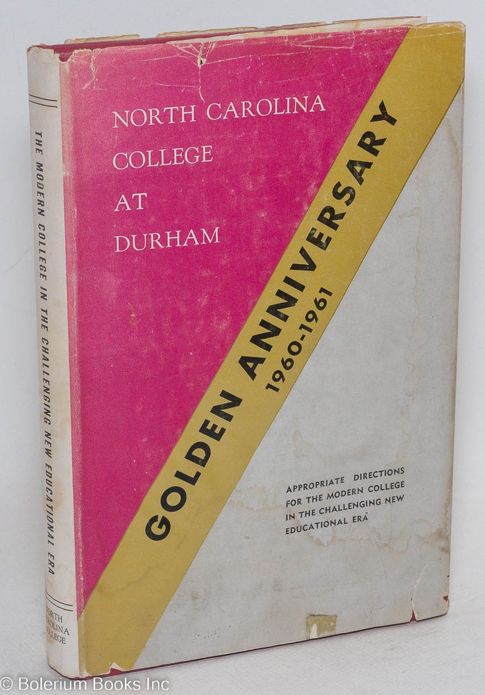 Cat.No: 169688 Appropriate Directions for the Modern College in the Challenging New Educational Era Golden Anniversary, 1960-1961. North Carolina College at Durham.
