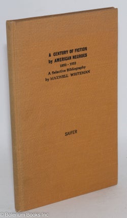 Cat.No: 169977 A Century of Fiction by American Negroes, 1853-1952 A Descriptive...