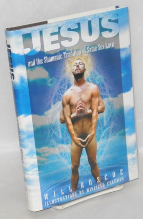 Cat.No: 169996 Jesus and the Shamanic Tradition of Same Sex Love. Will Roscoe, Winfield...