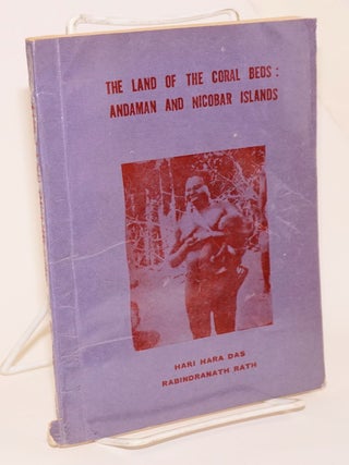 Cat.No: 170152 The land of the coral beds: Andaman and Nicobar Islands. Dr. Hari Hara...