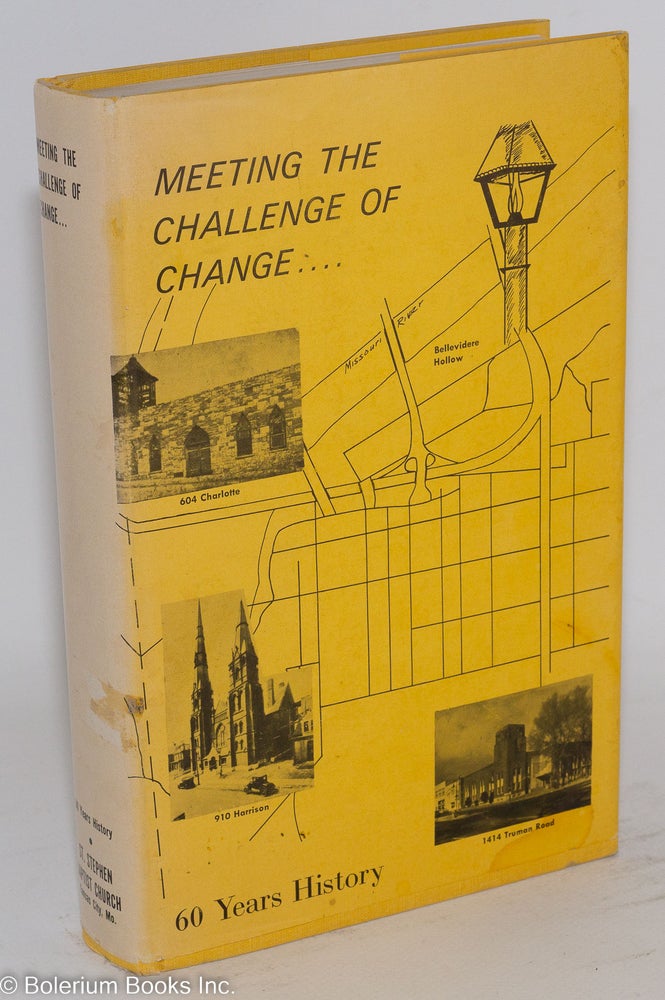 Cat.No: 170179 Meeting the challenge of change; a sixty-year history of the St. Stephen Baptist Church. Thelma Thurston Gorham.