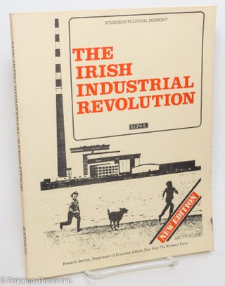 Cat.No: 170191 The Irish industrial revolution. Research Section Sinn Fein. Department of...