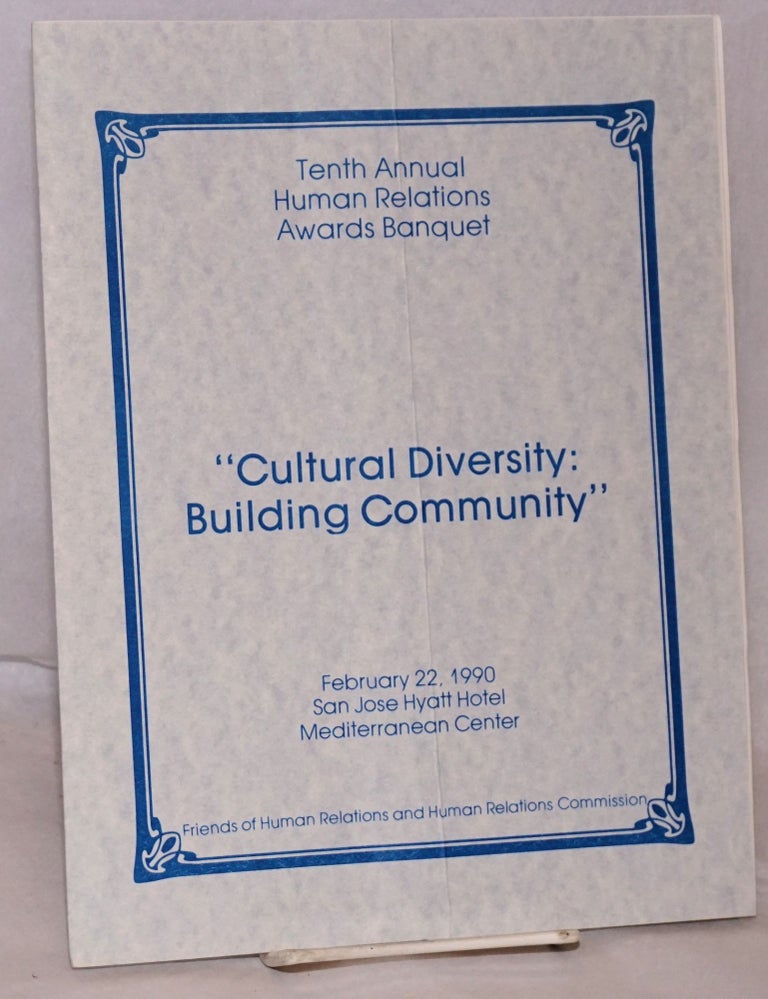 Cat.No: 170292 Tenth Annual Human Relations Awards Banquet Cultural Diversity: Building Community, February 22, 1990. Friends of Human Relations, Human Relations Commission of Santa Clara County.