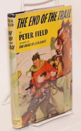 Cat.No: 170306 The end of the trail "a Powder Valley western". Peter Field