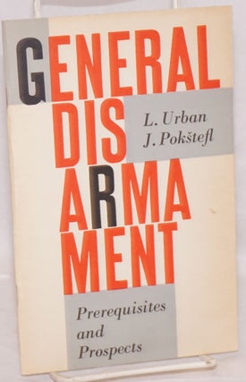 Cat.No: 170392 General disarmament: prerequisites and prospects. L. J. Pokštefl...