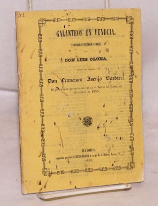 Cat.No: 170399 Galanteos en Venecia; zarzuela en tres actos. Don Luis Olona, musica del...