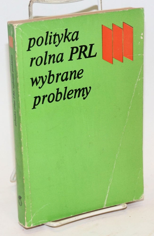 Cat.No: 170467 Polityka rolna PRL; wybrane problemy, praca zbiorowa. Wydanie trzecie. Jerzy Augustyn Wosia Wojtecki, and.