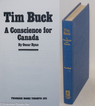 Cat.No: 170565 Tim Buck: a conscience for Canada. Oscar Ryan