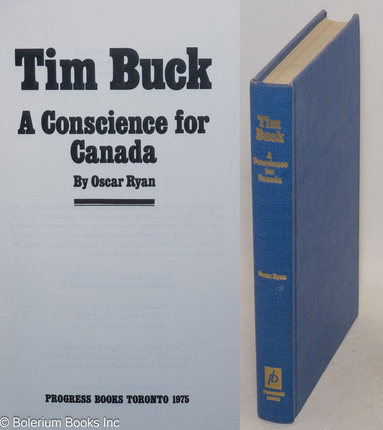 Cat.No: 170565 Tim Buck: a conscience for Canada. Oscar Ryan.