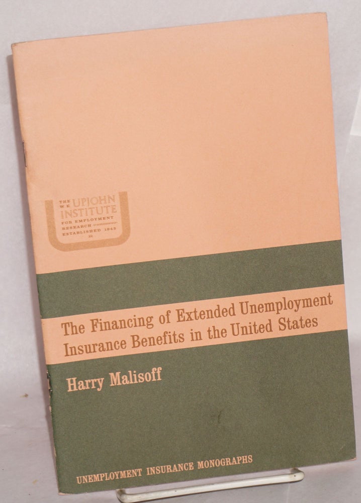 Cat.No: 170646 The financing of extended unemployment insurance benefits in the United States. Harry Malisoff.