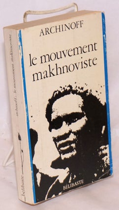 Cat.No: 170656 Le mouvement Makhnoviste. Archinoff