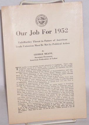 Cat.No: 170677 Our job for 1952: Taft-Hartley threat to future of American trade unionism...