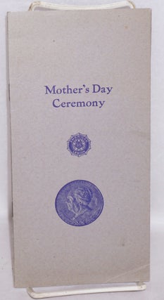Cat.No: 170758 Thirteenth annual Mother's Day Ceremony: by the San Francisco Post no. 1,...